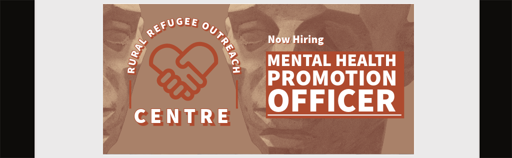 Rural Refugee Outreach Centre. Now Hiring: Mental Health Promotion Officer