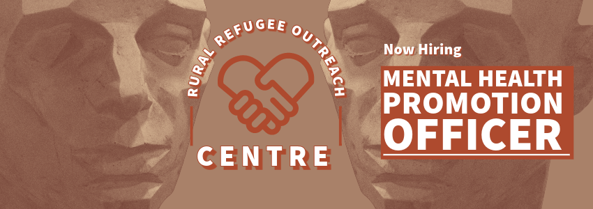 Rural Refugee Outreach Centre. Now hiring: Mental Health Promotion Officer