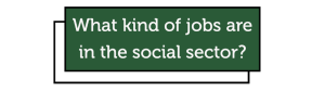 What kind of jobs are in the social sector?