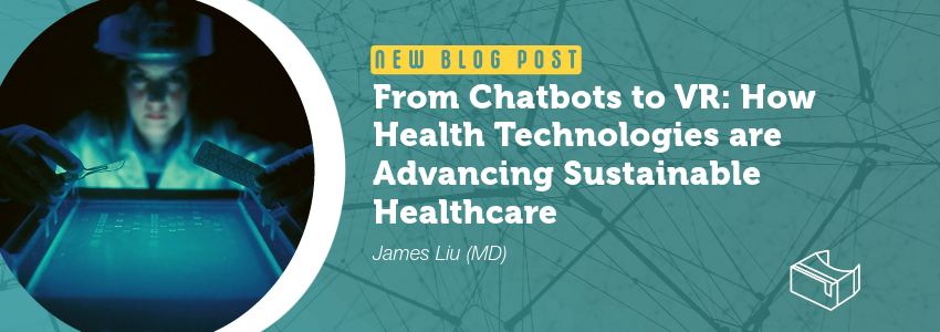 New blog post: From Chatbots to VR: How Health Technologies are Advancing Sustainable Healthcare. By James Liu (MD)